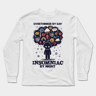 Overthinker by day, Insomniac by night Long Sleeve T-Shirt